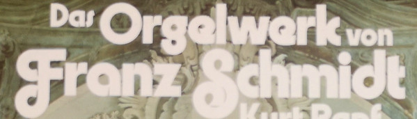 Das Orgelwerk Von Franz Schmidt