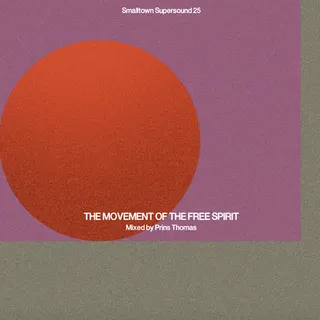 Smalltown Supersound 25: The Movement Of The Free Spirit