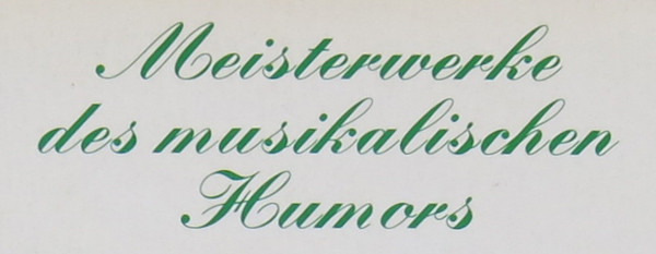 Meisterwerke Des Musikalischen Humors