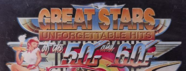 Great Stars Unforgettable Hits Of The 50's And 60's
